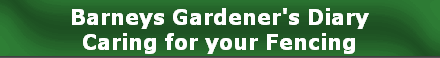 Barneys Gardener's Diary
Caring for your Fencing