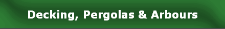 Decking, Pergolas & Arbours