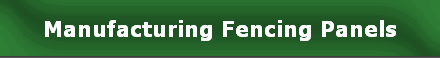Manufacturing Fencing Panels