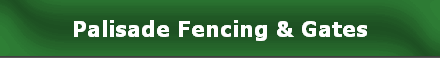Palisade Fencing & Gates