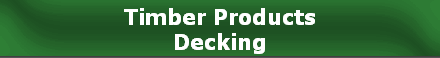 Timber Products
Decking
